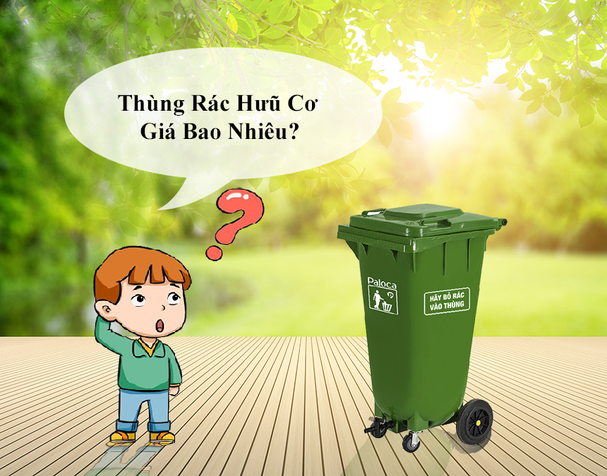 Bảng báo giá thùng rác hữu cơ trên toàn quốc